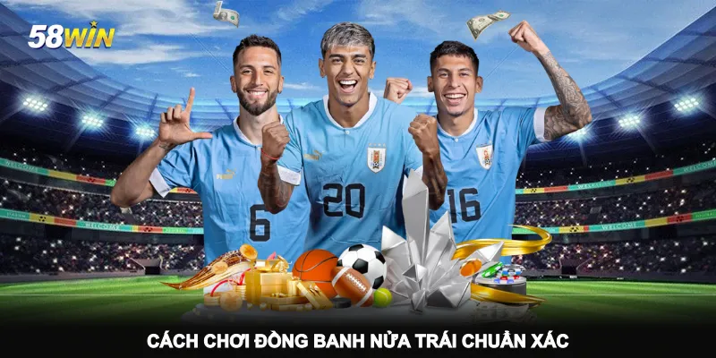 cach-choi-dong-banh-nua-trai-chuan-xac