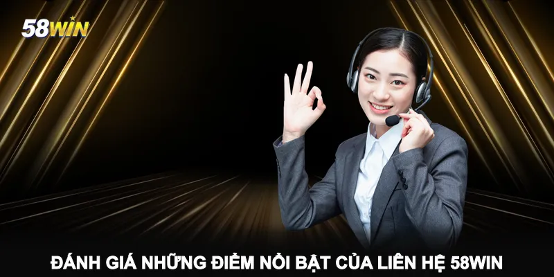 danh-gia-nhung-diem-noi-bat-cua-lien-he-58win