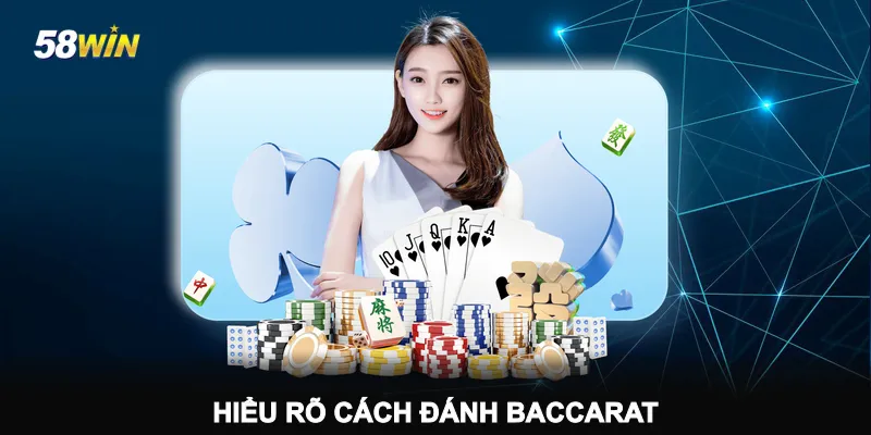 hieu-ro-cach-danh-baccarat