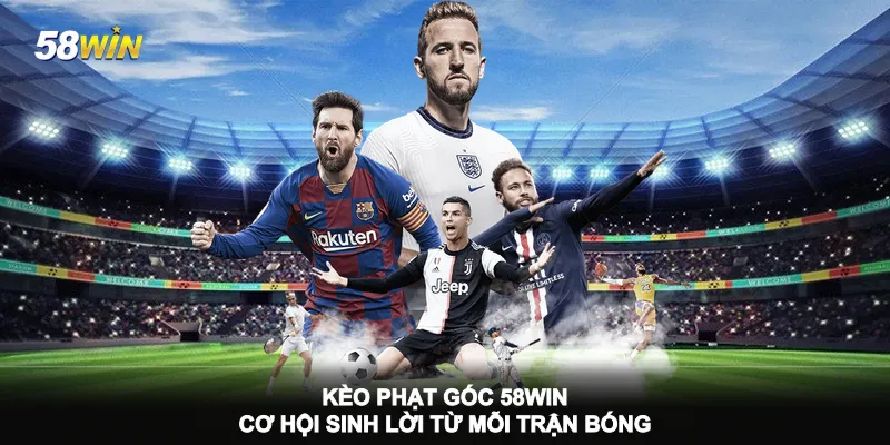 keo-phat-goc-58win-co-hoi-sinh-loi-tu-moi-tran-bong