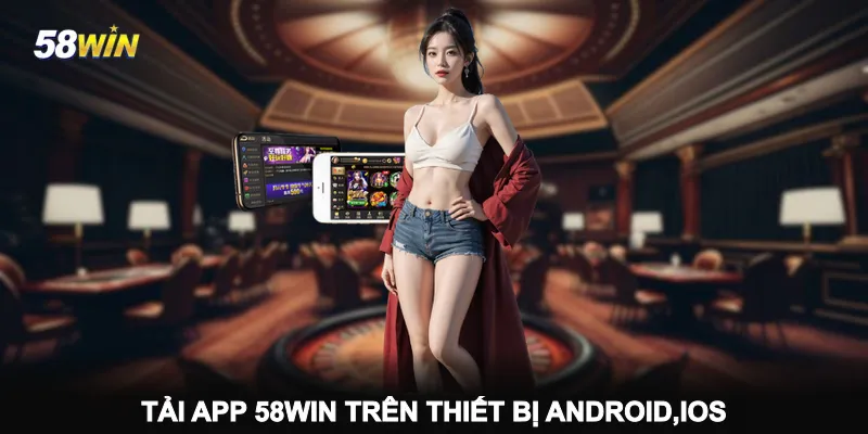 tai-app-58win-tren-thiet-bi-androidios