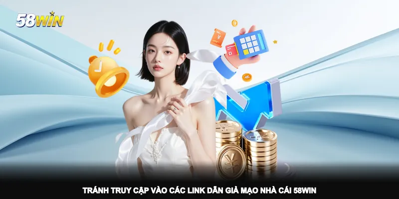 tranh-truy-cap-vao-cac-link-dan-gia-mao-nha-cai-58win